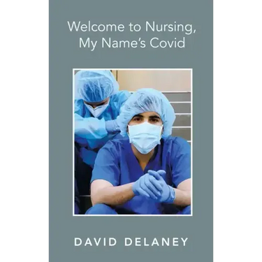 Welcome to Nursing, My Name's Covid
