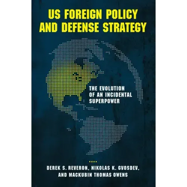 US Foreign Policy and Defense Strategy: The Evolution of an Incidental Superpower