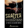 Shatter the Darkness: A Tricia Gleason Novel