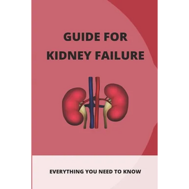 Guide For Kidney Failure: Everything You Need To Know: Diet For Kidney Disease