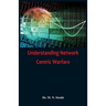 Understanding Network Centric Warfare