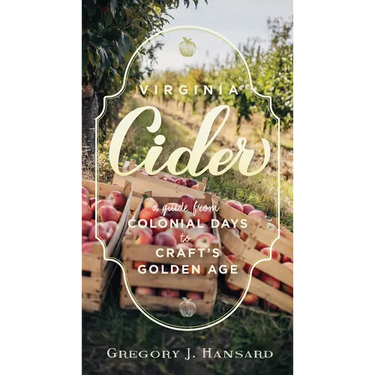 Virginia Cider: A Guide from Colonial Days to Craft's Golden Age