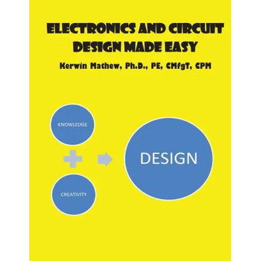 Electronics And Circuit Design Made Easy