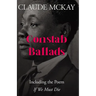 Constab Ballads: Including the Poem 'If We Must Die'