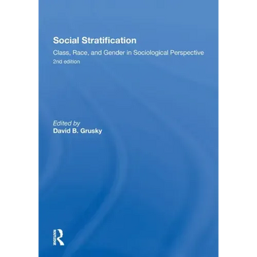 Social Stratification, Class, Race, and Gender in Sociological Perspective, Second Edition