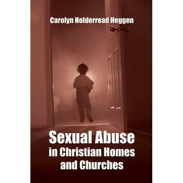 Sexual Abuse in Christian Homes and Churches