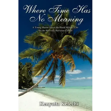 Where Time Has No Meaning: A Young Marine Leaves the Harsh Military Life for the Heavenly Hawaiian Culture