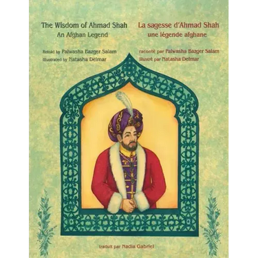The Wisdom of Ahmad Shah -- La sagesse d'Ahmad Shah: English-French Edition