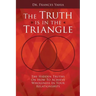 The Truth is in the Triangle: The Hidden Truths on How to Achieve Wholeness in Your Relationships