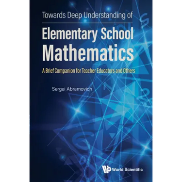 Towards Deep Understanding of Elementary School Mathematics: A Brief Companion for Teacher Educators and Others