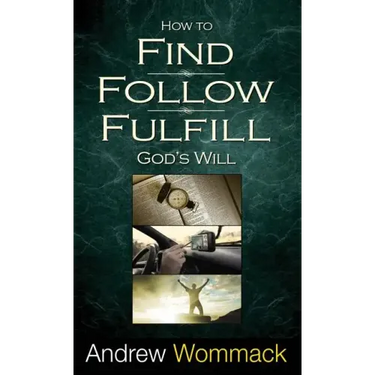 How to Find, Follow, Fulfill God's Will