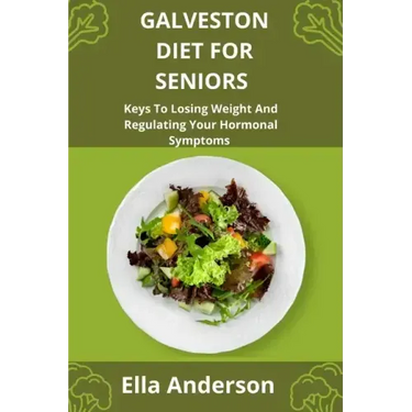 Galveston Diet For Seniors: Keys To Losing Weight And Regulating Your Hormonal Symptoms