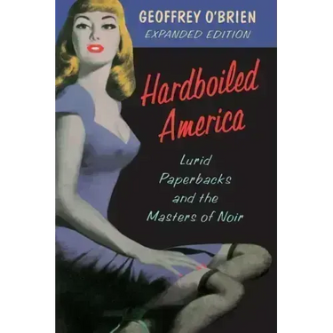 Hardboiled America: Lurid Paperbacks and the Masters of Noir