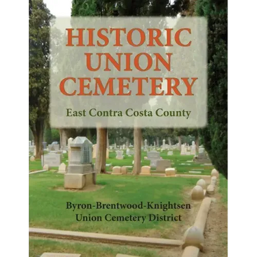 Historic Union Cemetery: Byron-Brentwood_Knightsen Cemetery District