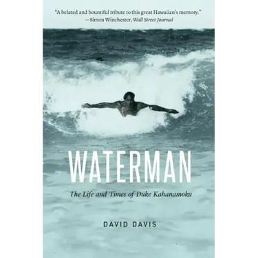 Waterman: The Life and Times of Duke Kahanamoku