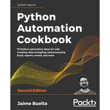 Python Automation Cookbook - Second Edition: 75 Python automation recipes for web scraping; data wrangling; and Excel, report, and email processing