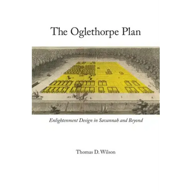 Oglethorpe Plan: Enlightenment Design in Savannah and Beyond