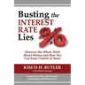 Busting the Interest Rate Lies: Discover the Whole Truth About Money and How You Can Keep Control of Yours