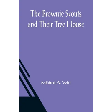 The Brownie Scouts and Their Tree House