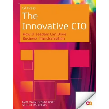 The Innovative CIO: How It Leaders Can Drive Business Transformation