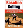 Baseline Selling: How to Become a Sales Superstar by Using What You Already Know about the Game of Baseball
