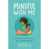 Mindful with Me: Connecting with Your Child Through Daily Mindfulness