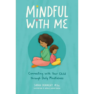 Mindful with Me: Connecting with Your Child Through Daily Mindfulness