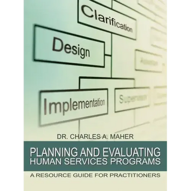 Planning and Evaluating Human Services Programs: A Resource Guide for Practitioners