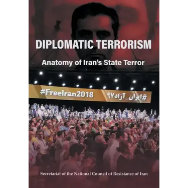 Diplomatic Terrorism: Anatomy of Iran's State Terror