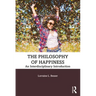 The Philosophy of Happiness: An Interdisciplinary Introduction