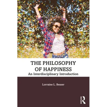 The Philosophy of Happiness: An Interdisciplinary Introduction