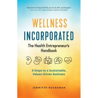 Wellness Incorporated: The Health Entrepreneur's Handbook