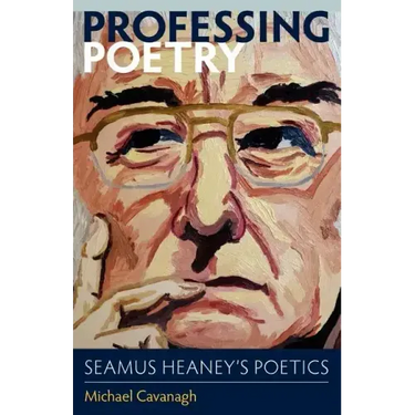 Professing Poetry: Seamus Heaney's Poetics