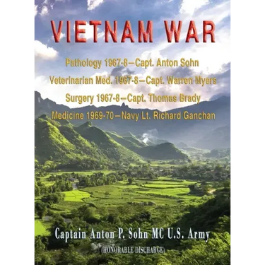 Vietnam War: Pathology 1967-8-Capt. Anton Sohn; Veterinarian Med. 1967-8-Capt. Warren Myers; Surgery 1967-8-Capt. Thomas Brady; Med