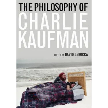The Philosophy of Charlie Kaufman