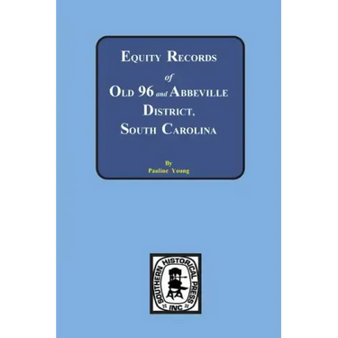Equity Records of Old 96 and Abbeville District, South Carolina