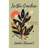 In the Garden: An Almanac for Uprooting