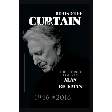 Behind the Curtain: The Life and Legacy of Alan Rickman