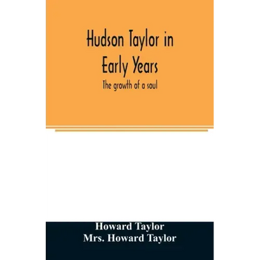 Hudson Taylor in early years: the growth of a soul