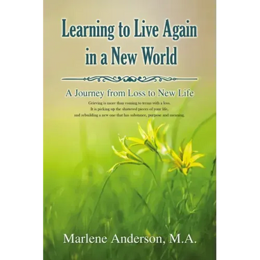 Learning to Live Again in a New World: A Journey from Loss to New Life