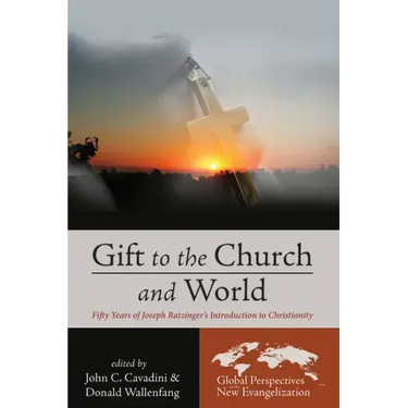Gift to the Church and World: Fifty Years of Joseph Ratzinger's Introduction to Christianity