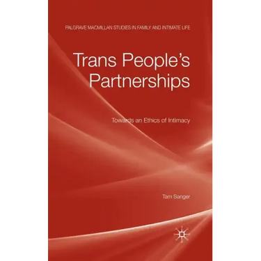 Trans People's Partnerships: Towards an Ethics of Intimacy
