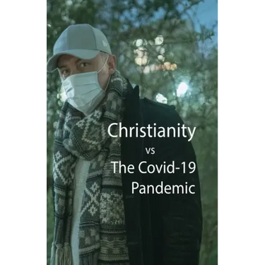 Christianity, vs The Covid-10 Pandemic