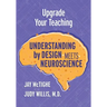 Upgrade Your Teaching: Understanding by Design Meets Neuroscience