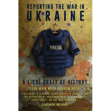 Reporting the War in Ukraine