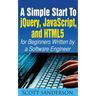 A Simple Start to Jquery, Javascript, and Html5 for Beginners