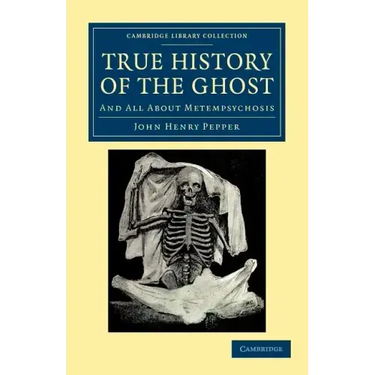 True History of the Ghost: And All about Metempsychosis