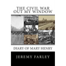 The Civil War Out My Window: Diary of Mary Henry