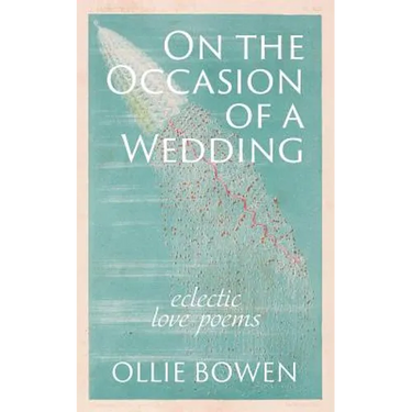 On the Occasion of a Wedding: Eclectic Love Poems