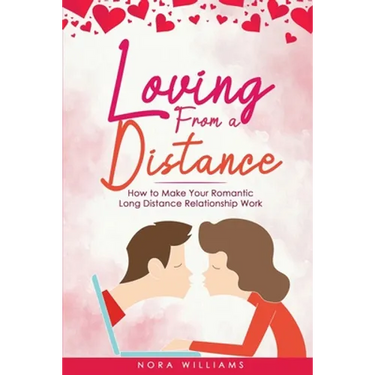 Loving from a Distance: How to Make Your Romantic Long Distance Relationship Work